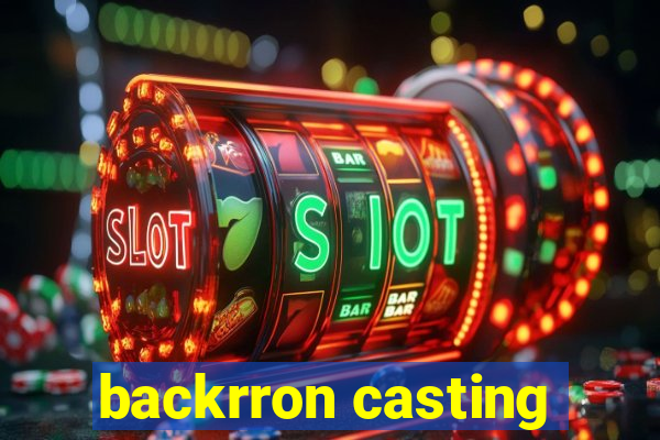 backrron casting